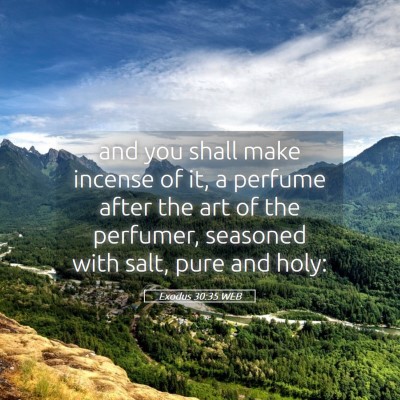 Picture 05 - Exodus 30:35 WEB - and you shall make incense of it, a perfume after - Bible Verse Picture
