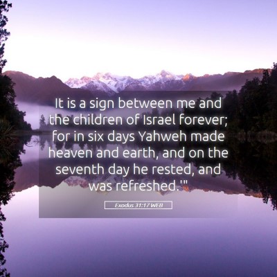 Picture 05 - Exodus 31:17 WEB - It is a sign between me and the children of - Bible Verse Picture