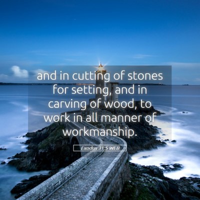 Picture 05 - Exodus 31:5 WEB - and in cutting of stones for setting, and in - Bible Verse Picture