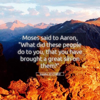 Picture 05 - Exodus 32:21 WEB - Moses said to Aaron, 