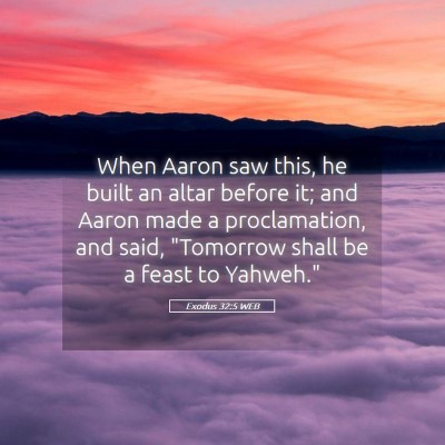 Picture 05 - Exodus 32:5 WEB - When Aaron saw this, he built an altar before it; - Bible Verse Picture