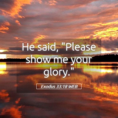 Picture 05 - Exodus 33:18 WEB - He said, 
