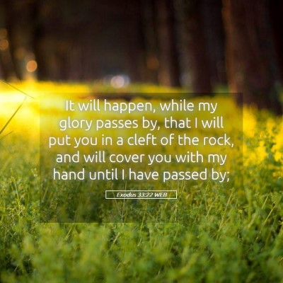 Picture 05 - Exodus 33:22 WEB - It will happen, while my glory passes by, that I - Bible Verse Picture