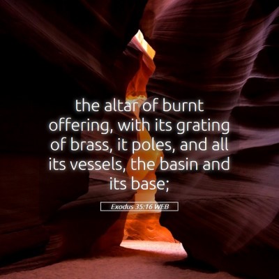Picture 05 - Exodus 35:16 WEB - the altar of burnt offering, with its grating of - Bible Verse Picture