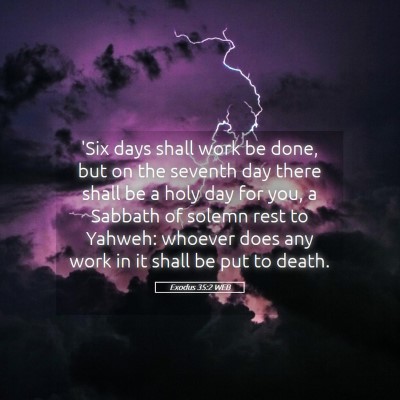 Picture 05 - Exodus 35:2 WEB - 'Six days shall work be done, but on the seventh - Bible Verse Picture