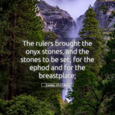 Picture 05 - Exodus 35:27 WEB - The rulers brought the onyx stones, and the - Bible Verse Picture