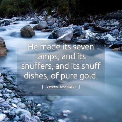 Picture 05 - Exodus 37:23 WEB - He made its seven lamps, and its snuffers, and - Bible Verse Picture