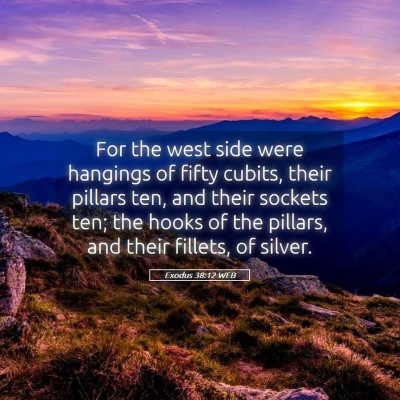 Picture 05 - Exodus 38:12 WEB - For the west side were hangings of fifty cubits, - Bible Verse Picture