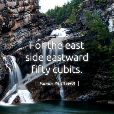Picture 05 - Exodus 38:13 WEB - For the east side eastward fifty - Bible Verse Picture