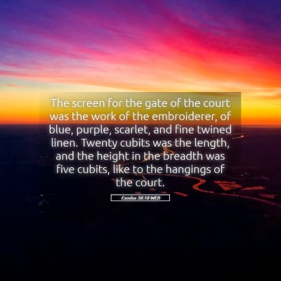 Picture 05 - Exodus 38:18 WEB - The screen for the gate of the court was the work - Bible Verse Picture