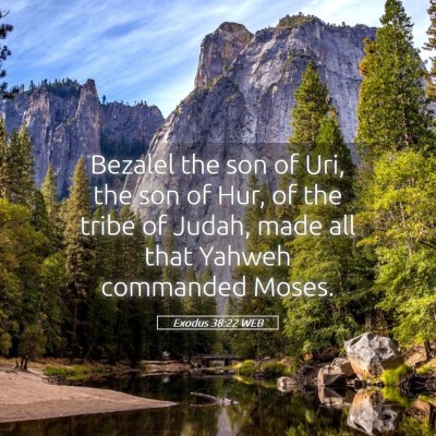 Picture 05 - Exodus 38:22 WEB - Bezalel the son of Uri, the son of Hur, of the - Bible Verse Picture