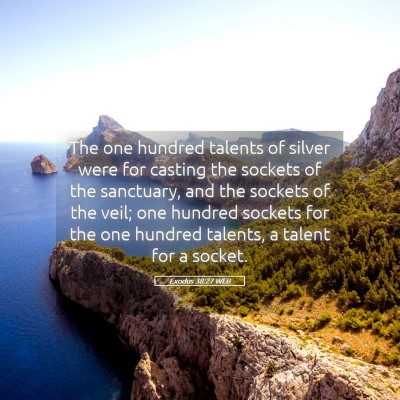 Picture 05 - Exodus 38:27 WEB - The one hundred talents of silver were for - Bible Verse Picture