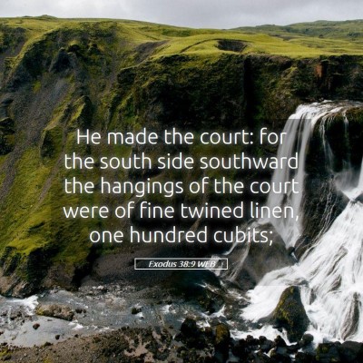 Picture 05 - Exodus 38:9 WEB - He made the court: for the south side southward - Bible Verse Picture