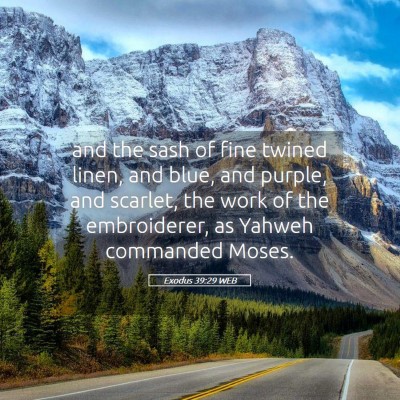 Picture 05 - Exodus 39:29 WEB - and the sash of fine twined linen, and blue, and - Bible Verse Picture