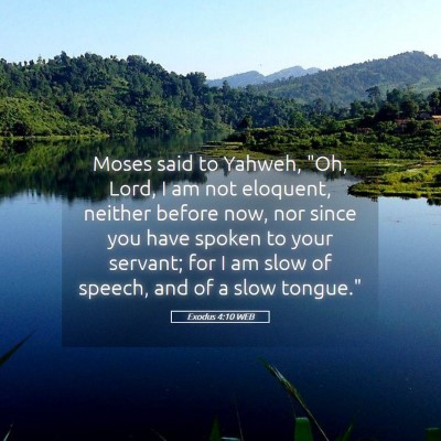 Picture 05 - Exodus 4:10 WEB - Moses said to Yahweh, 