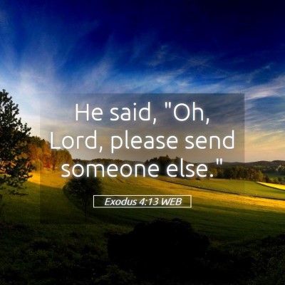 Picture 05 - Exodus 4:13 WEB - He said, 