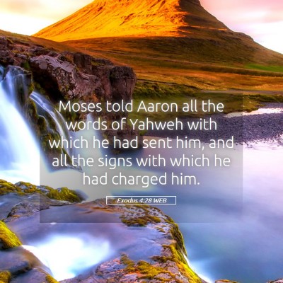Picture 05 - Exodus 4:28 WEB - Moses told Aaron all the words of Yahweh with - Bible Verse Picture