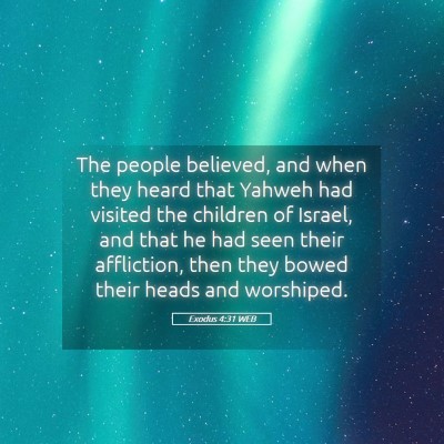 Picture 05 - Exodus 4:31 WEB - The people believed, and when they heard that - Bible Verse Picture