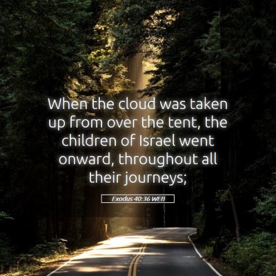 Picture 05 - Exodus 40:36 WEB - When the cloud was taken up from over the tent, - Bible Verse Picture