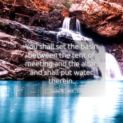 Picture 05 - Exodus 40:7 WEB - You shall set the basin between the tent of - Bible Verse Picture