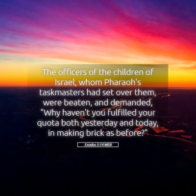 Picture 05 - Exodus 5:14 WEB - The officers of the children of Israel, whom - Bible Verse Picture