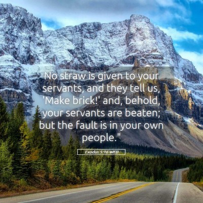 Picture 05 - Exodus 5:16 WEB - No straw is given to your servants, and they tell - Bible Verse Picture