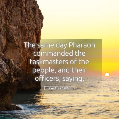 Picture 05 - Exodus 5:6 WEB - The same day Pharaoh commanded the taskmasters of - Bible Verse Picture