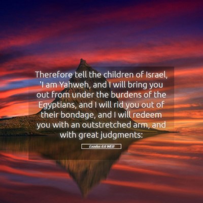 Picture 05 - Exodus 6:6 WEB - Therefore tell the children of Israel, 'I am - Bible Verse Picture