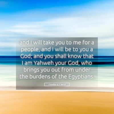 Picture 05 - Exodus 6:7 WEB - and I will take you to me for a people, and I - Bible Verse Picture
