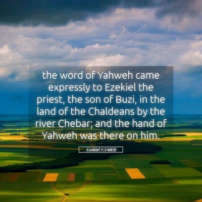 Picture 05 - Ezekiel 1:3 WEB - the word of Yahweh came expressly to Ezekiel the - Bible Verse Picture