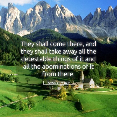 Picture 05 - Ezekiel 11:18 WEB - They shall come there, and they shall take away - Bible Verse Picture