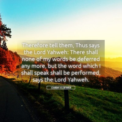 Picture 05 - Ezekiel 12:28 WEB - Therefore tell them, Thus says the Lord Yahweh: - Bible Verse Picture