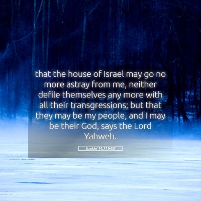 Picture 05 - Ezekiel 14:11 WEB - that the house of Israel may go no more astray - Bible Verse Picture