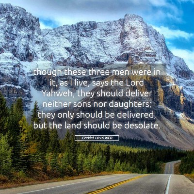 Picture 05 - Ezekiel 14:16 WEB - though these three men were in it, as I live, - Bible Verse Picture