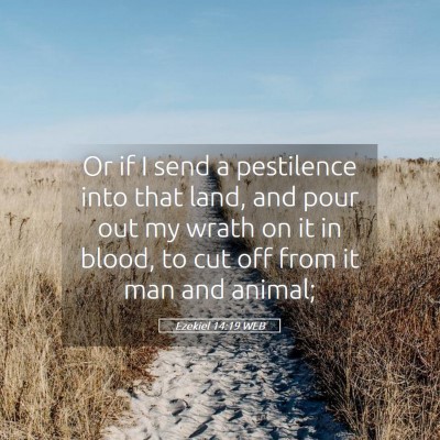 Picture 05 - Ezekiel 14:19 WEB - Or if I send a pestilence into that land, and - Bible Verse Picture