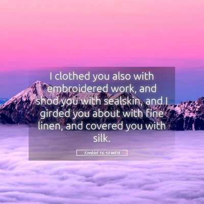 Picture 05 - Ezekiel 16:10 WEB - I clothed you also with embroidered work, and - Bible Verse Picture