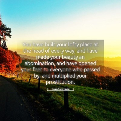 Picture 05 - Ezekiel 16:25 WEB - You have built your lofty place at the head of - Bible Verse Picture