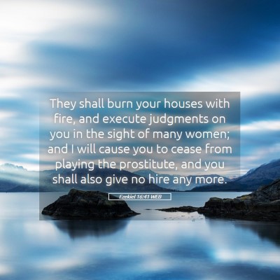 Picture 05 - Ezekiel 16:41 WEB - They shall burn your houses with fire, and - Bible Verse Picture