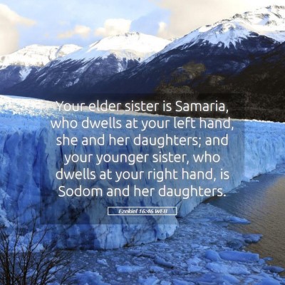 Picture 05 - Ezekiel 16:46 WEB - Your elder sister is Samaria, who dwells at your - Bible Verse Picture