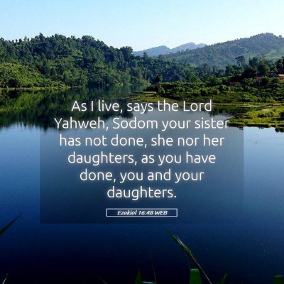 Picture 05 - Ezekiel 16:48 WEB - As I live, says the Lord Yahweh, Sodom your - Bible Verse Picture