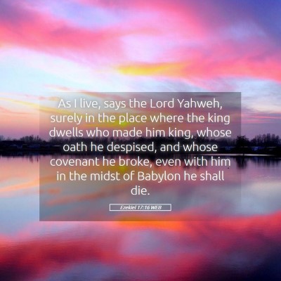 Picture 05 - Ezekiel 17:16 WEB - As I live, says the Lord Yahweh, surely in the - Bible Verse Picture