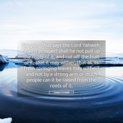 Picture 05 - Ezekiel 17:9 WEB - Say you, Thus says the Lord Yahweh: Shall it - Bible Verse Picture