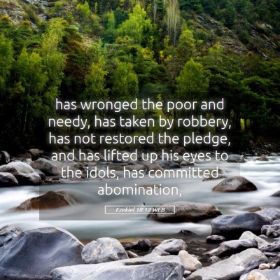 Picture 05 - Ezekiel 18:12 WEB - has wronged the poor and needy, has taken by - Bible Verse Picture