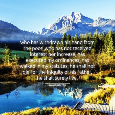 Picture 05 - Ezekiel 18:17 WEB - who has withdrawn his hand from the poor, who has - Bible Verse Picture