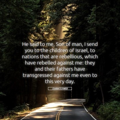 Picture 05 - Ezekiel 2:3 WEB - He said to me, Son of man, I send you to the - Bible Verse Picture
