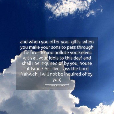 Picture 05 - Ezekiel 20:31 WEB - and when you offer your gifts, when you make your - Bible Verse Picture