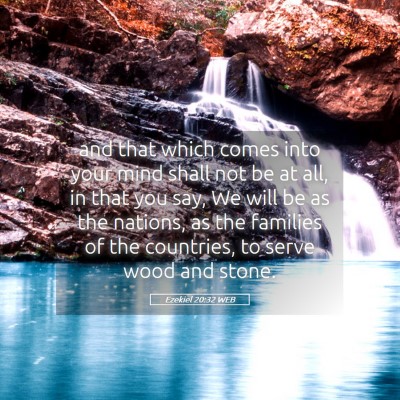 Picture 05 - Ezekiel 20:32 WEB - and that which comes into your mind shall not be - Bible Verse Picture
