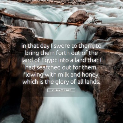 Picture 05 - Ezekiel 20:6 WEB - in that day I swore to them, to bring them forth - Bible Verse Picture
