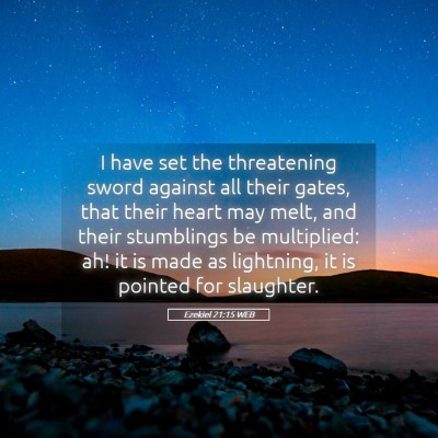 Picture 05 - Ezekiel 21:15 WEB - I have set the threatening sword against all - Bible Verse Picture