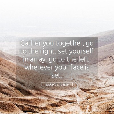 Picture 05 - Ezekiel 21:16 WEB - Gather you together, go to the right, set - Bible Verse Picture